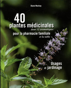 40 plantes médicinales (usage et jardinage)